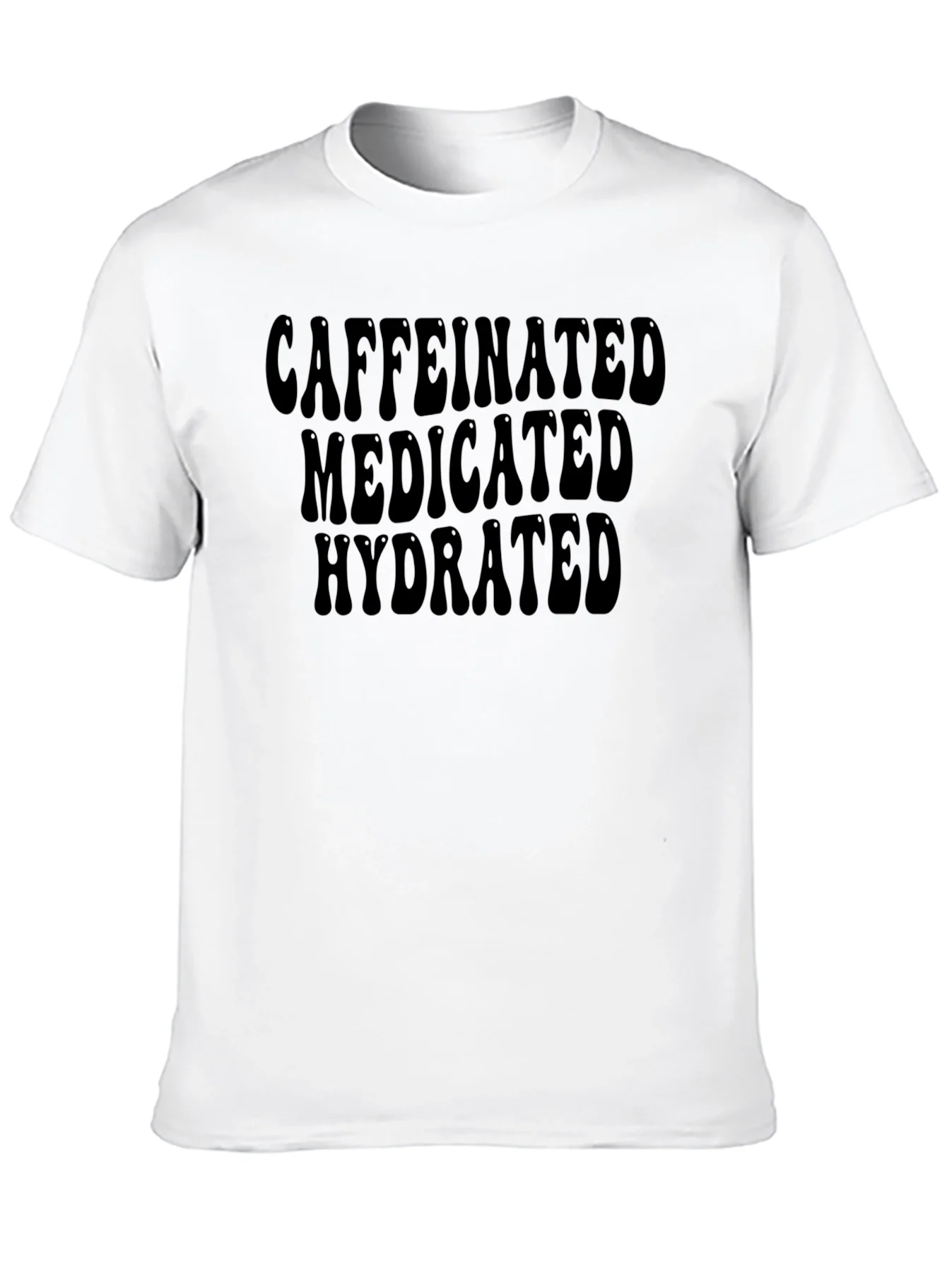 Caffeinated Medicated Hydrated T-Shirt
