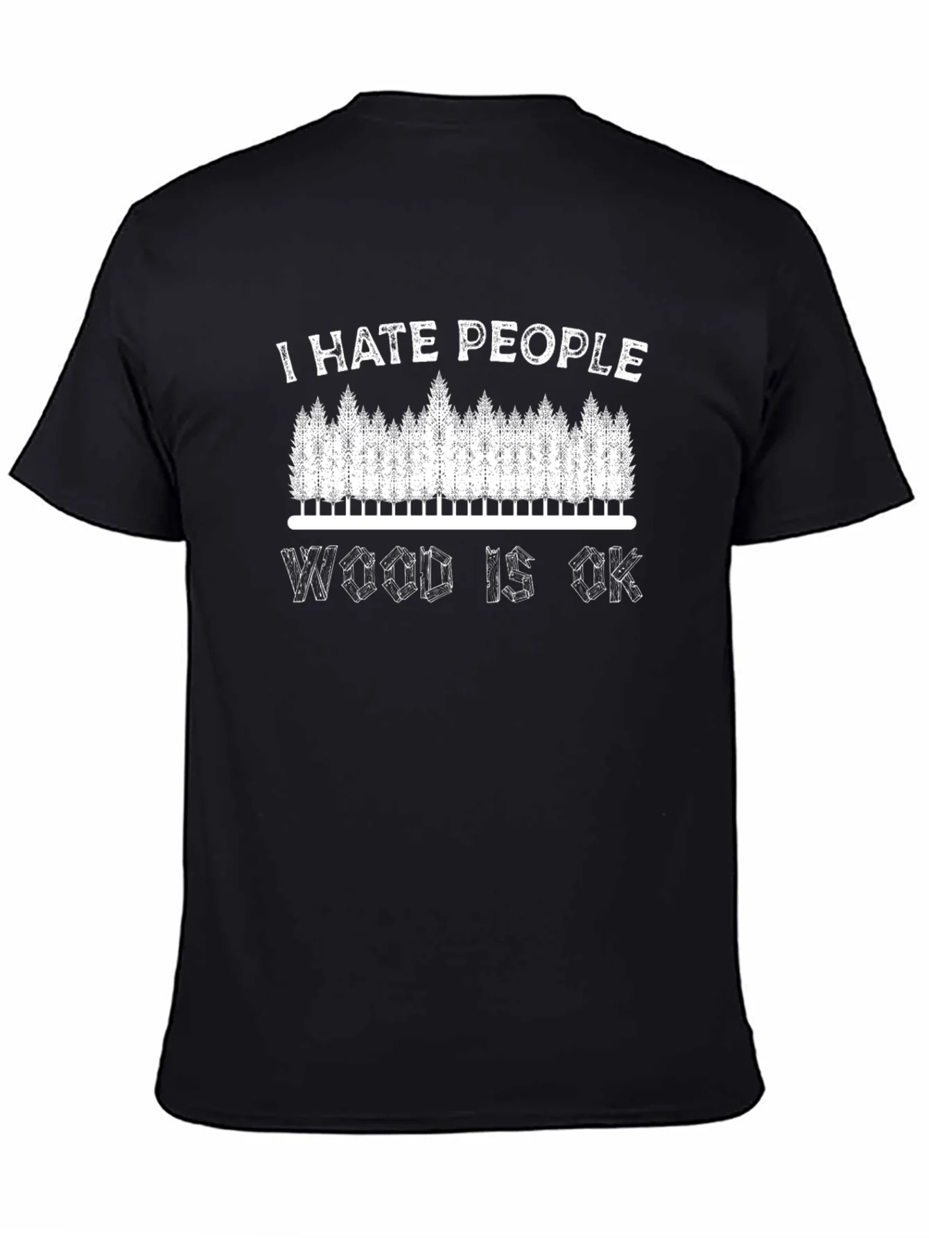 I Hate People Wood Is OK T-Shirt