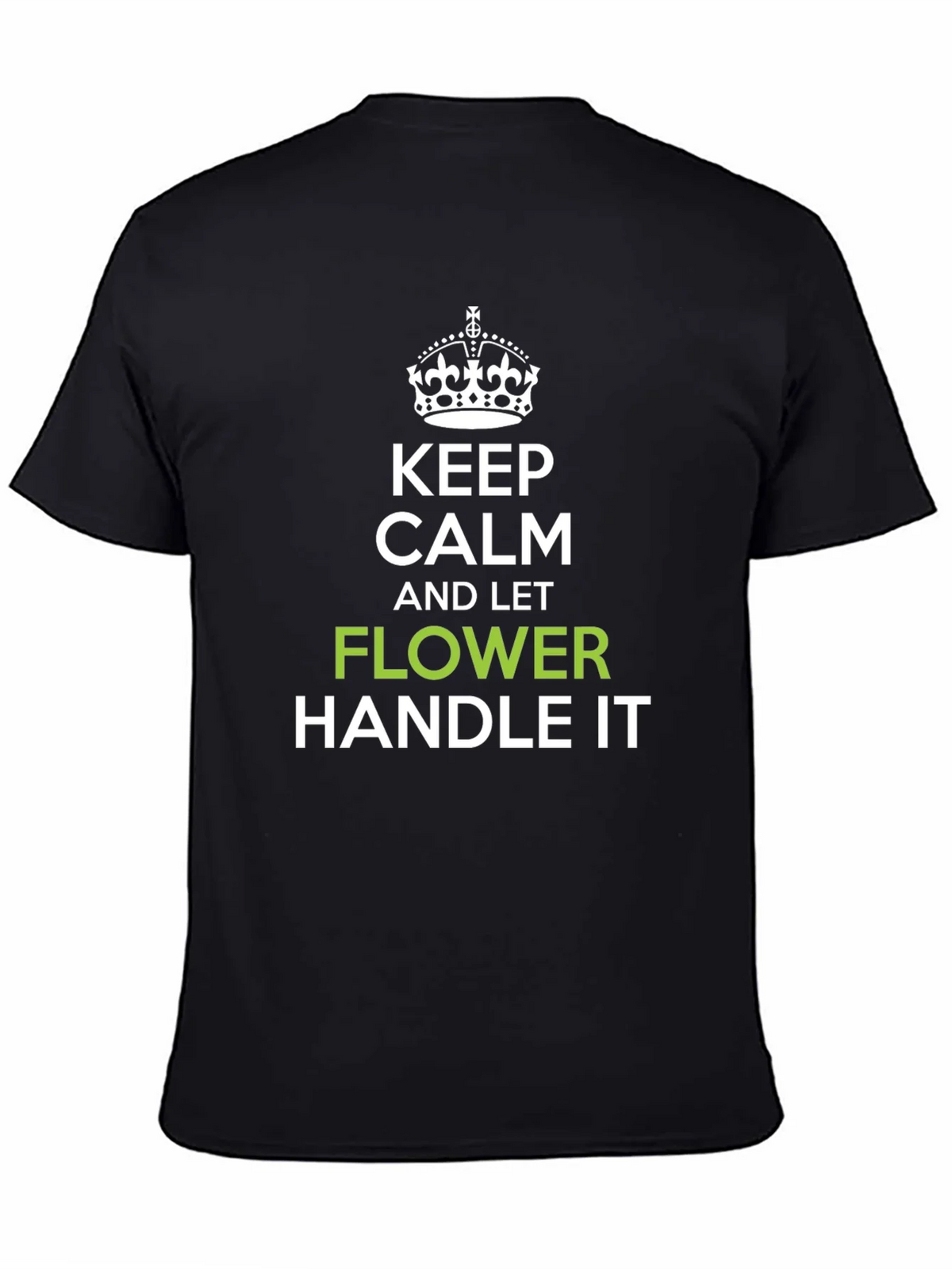 Keep Calm and Let Flower Handle It T-Shirt