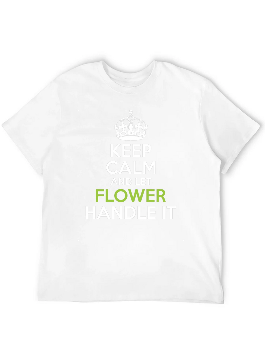 Keep Calm and Let Flower Handle It T-Shirt