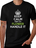 Keep Calm and Let Flower Handle It T-Shirt