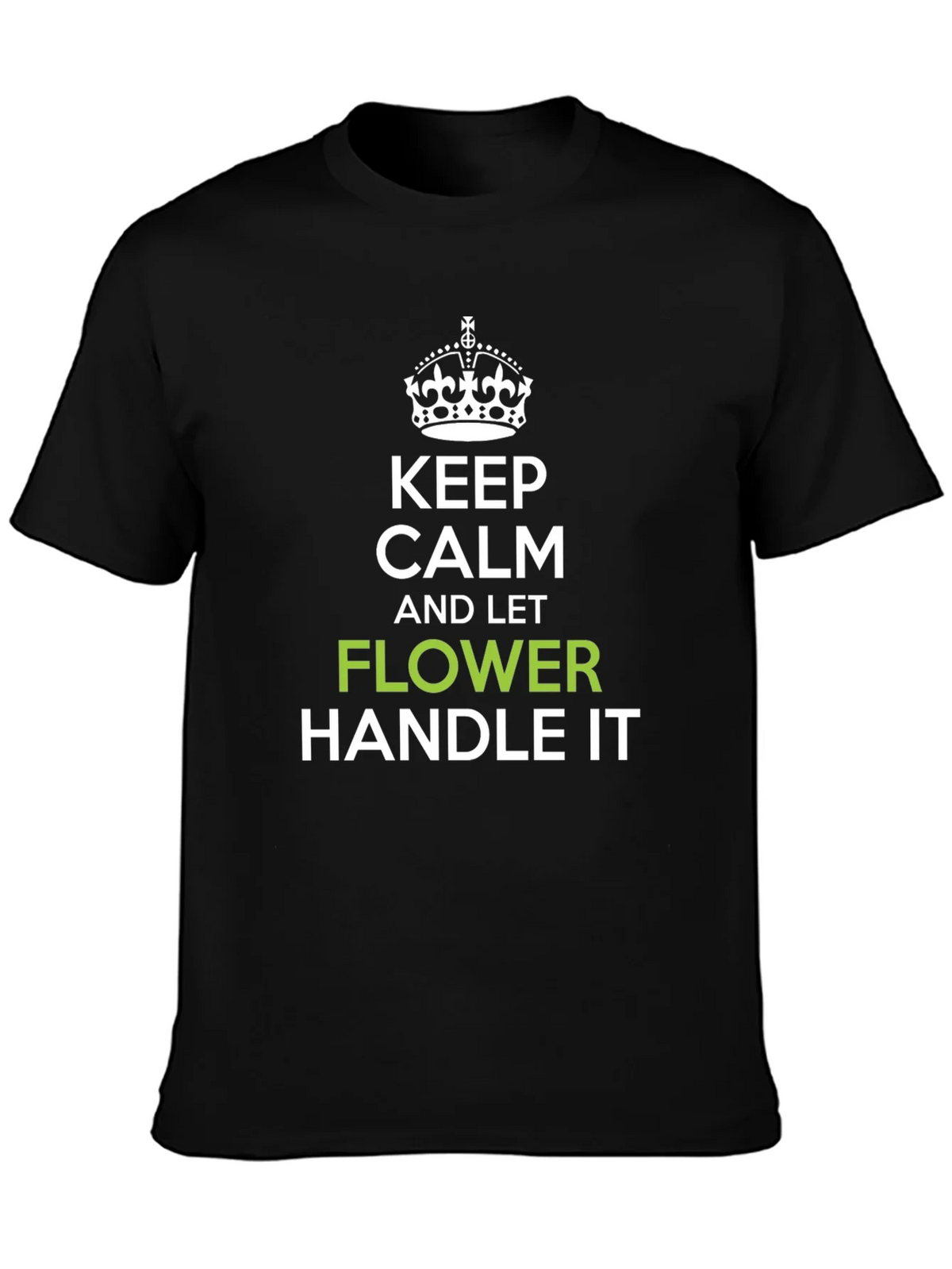 Keep Calm and Let Flower Handle It T-Shirt