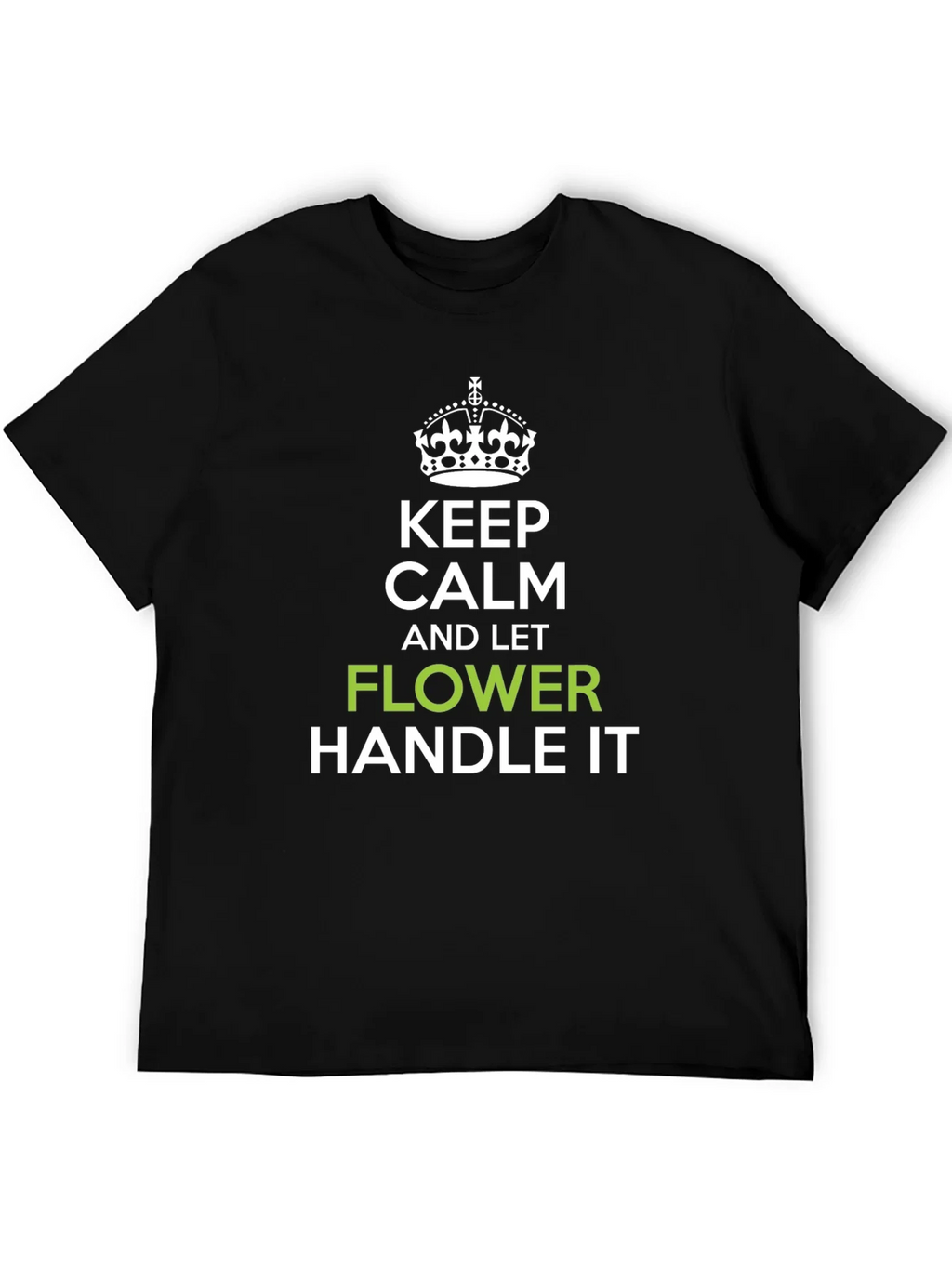 Keep Calm and Let Flower Handle It T-Shirt