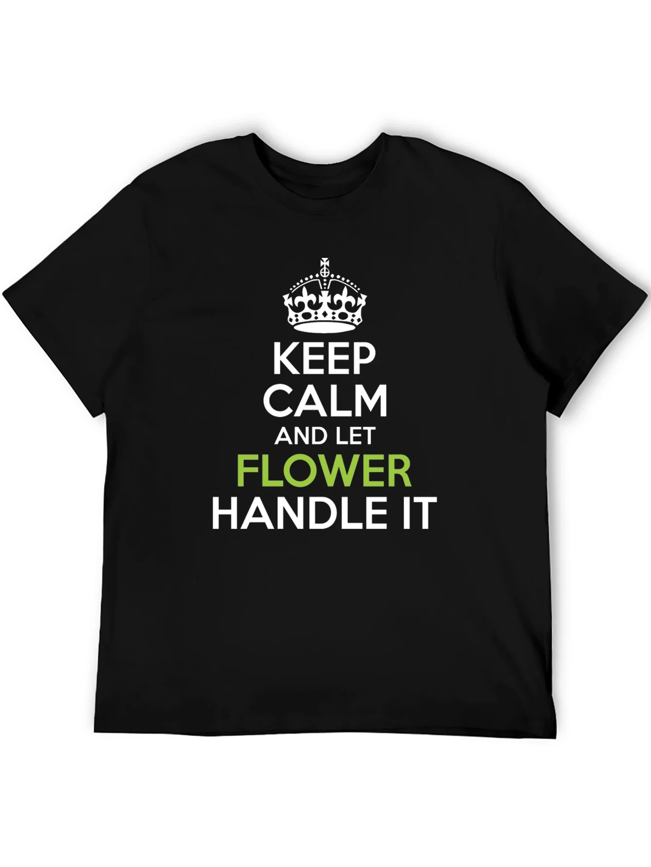 Keep Calm and Let Flower Handle It T-Shirt