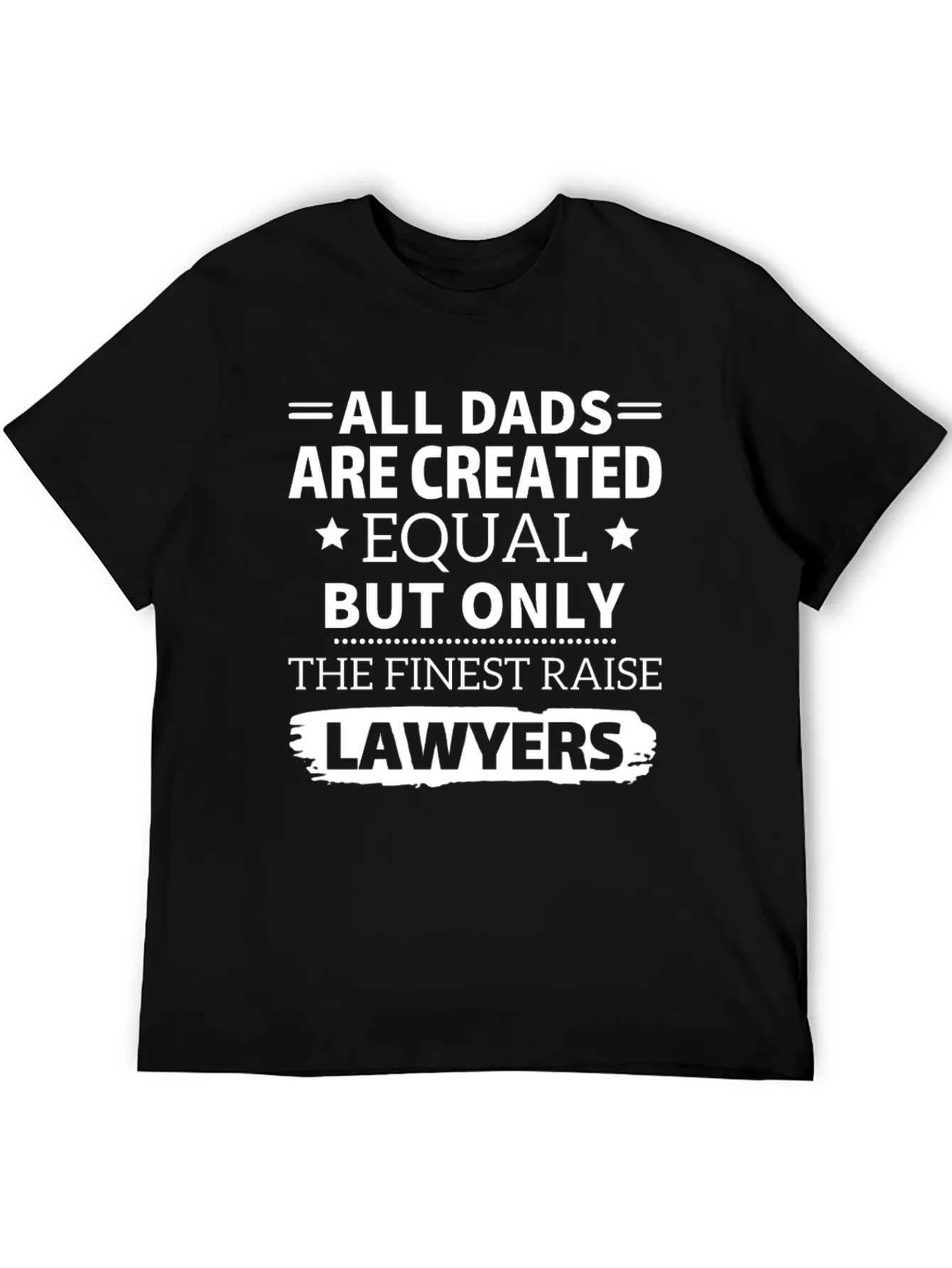 Finest Dads Raise Lawyers T-Shirt - Black