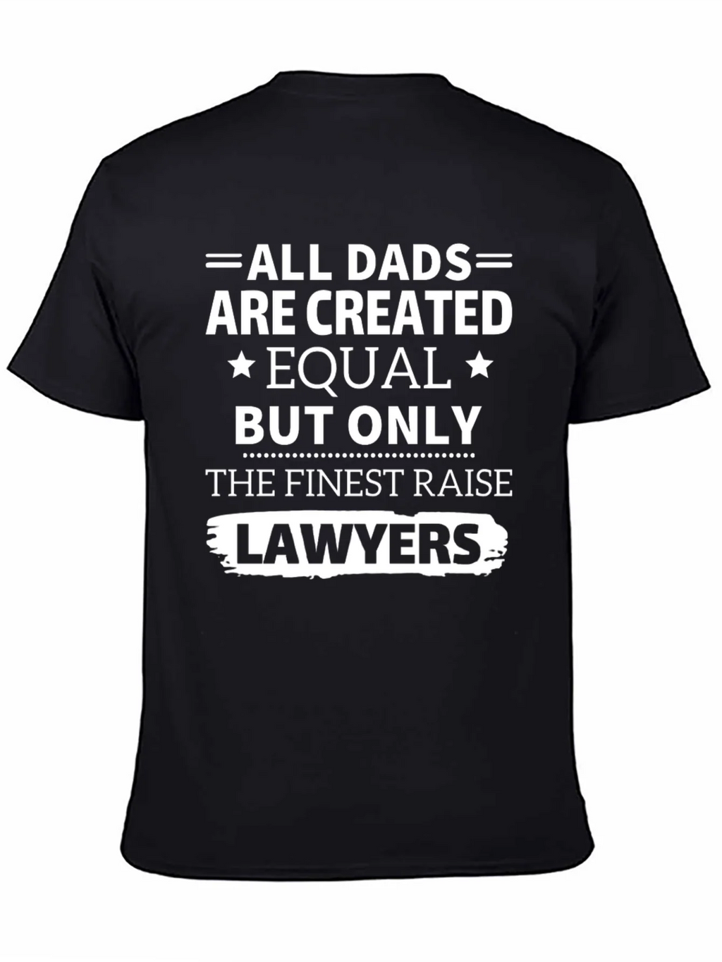 Finest Dads Raise Lawyers T-Shirt - Black