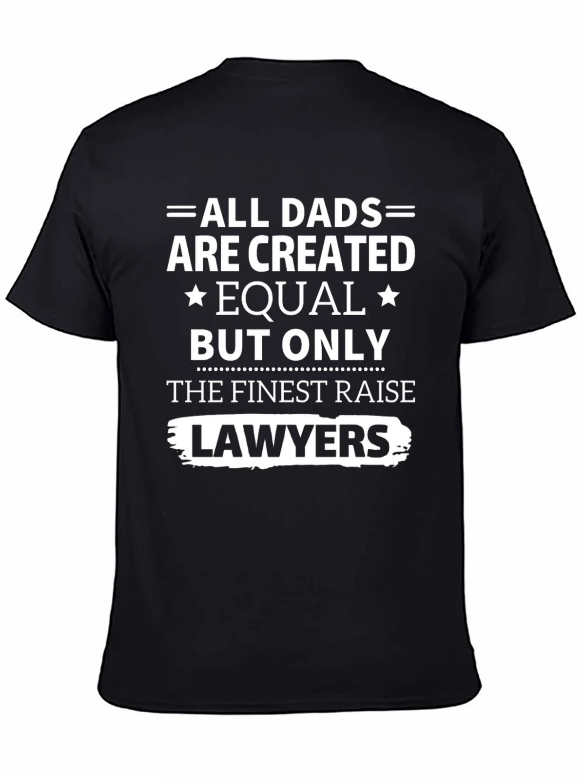 Finest Dads Raise Lawyers T-Shirt - Black