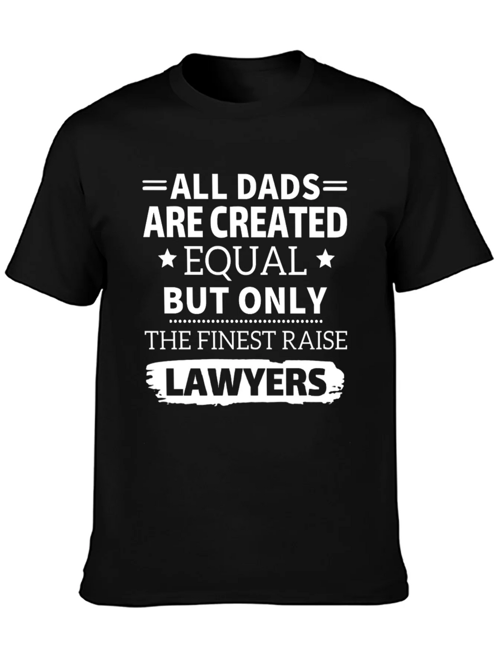Finest Dads Raise Lawyers T-Shirt - Black