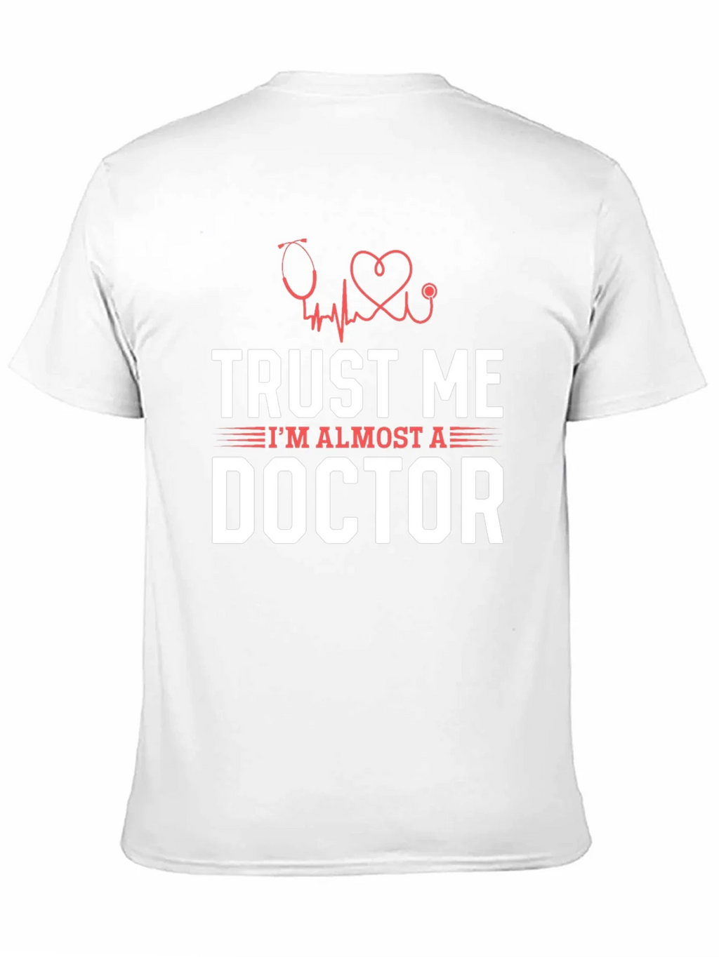 Trust Me Im Almost a Doctor Graphic T-Shirt