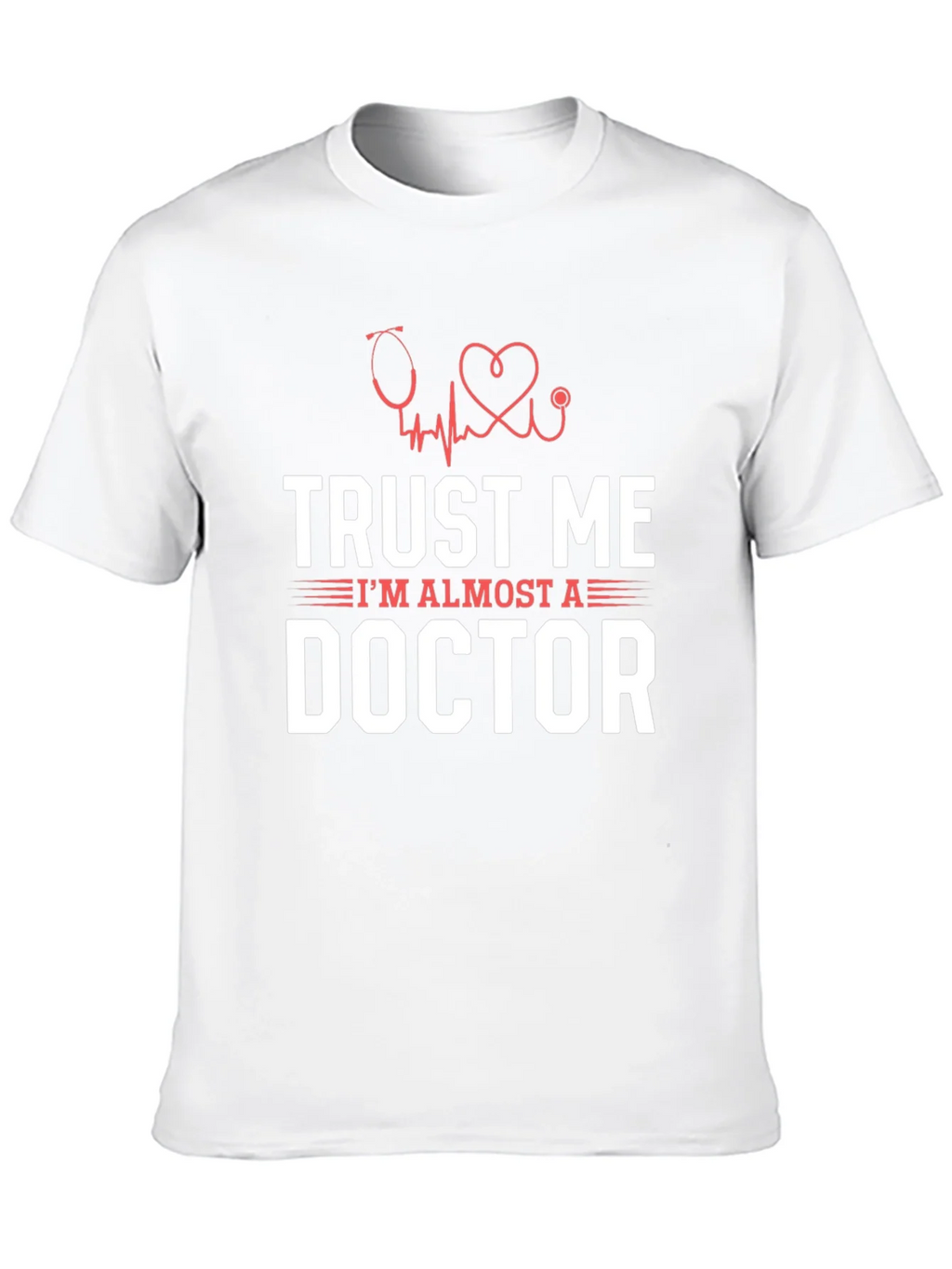 Trust Me Im Almost a Doctor Graphic T-Shirt