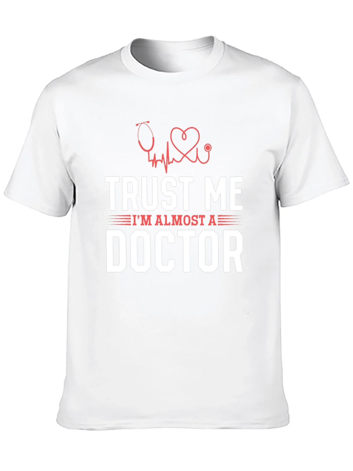 Trust Me Im Almost a Doctor Graphic T-Shirt