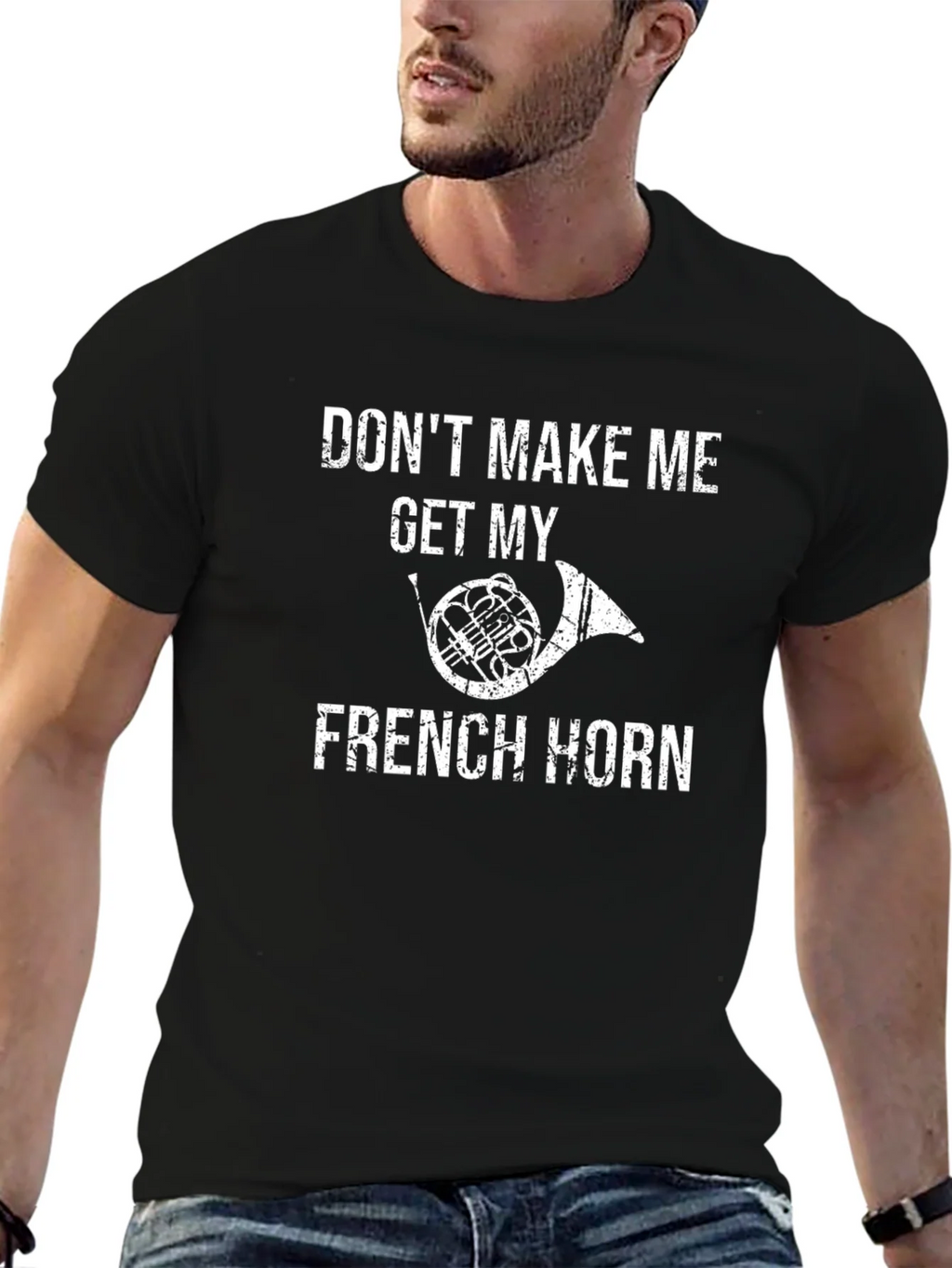 Funny French Horn T-Shirt - Dont Make Me!