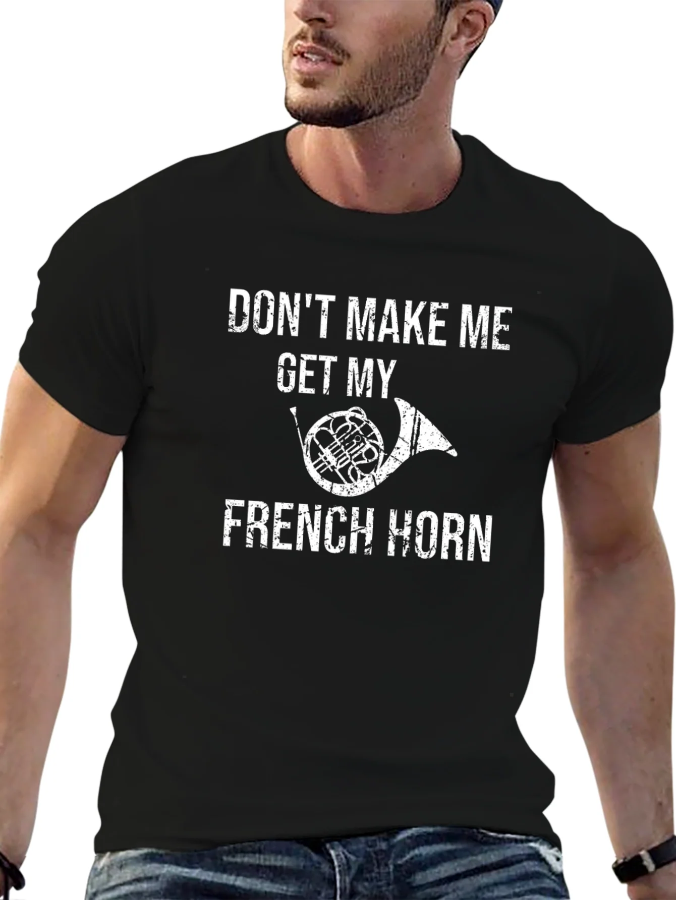 Funny French Horn T-Shirt - Dont Make Me!