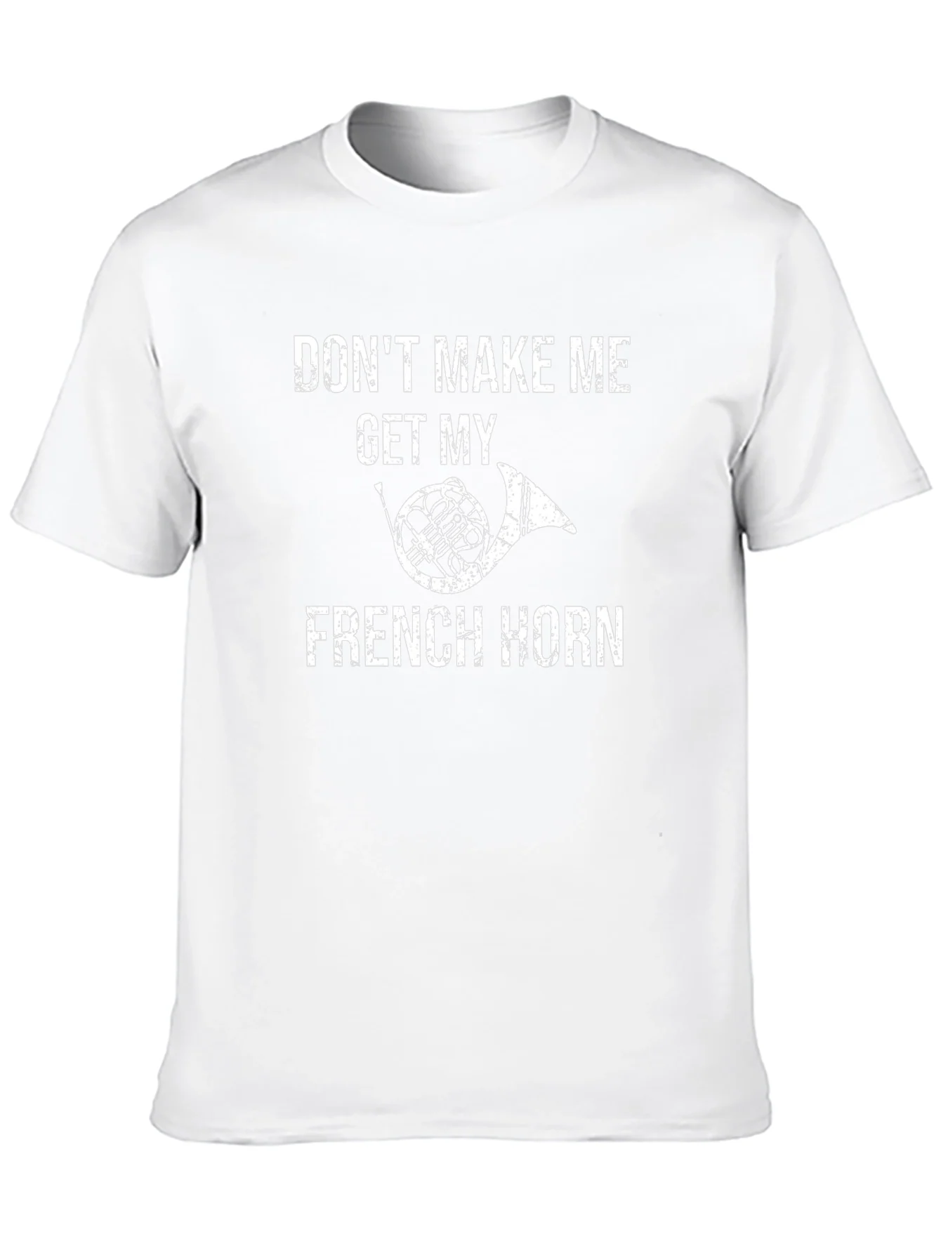 Funny French Horn T-Shirt - Dont Make Me!