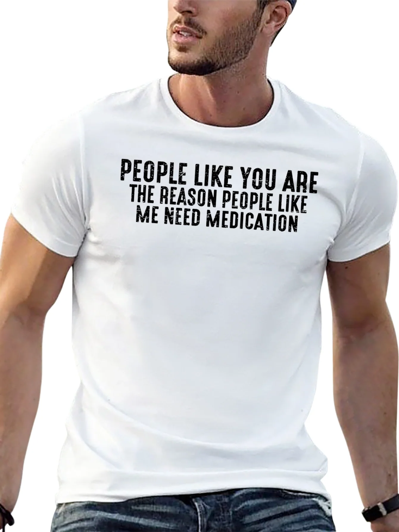 Funny Medication T-Shirt: People Like You...