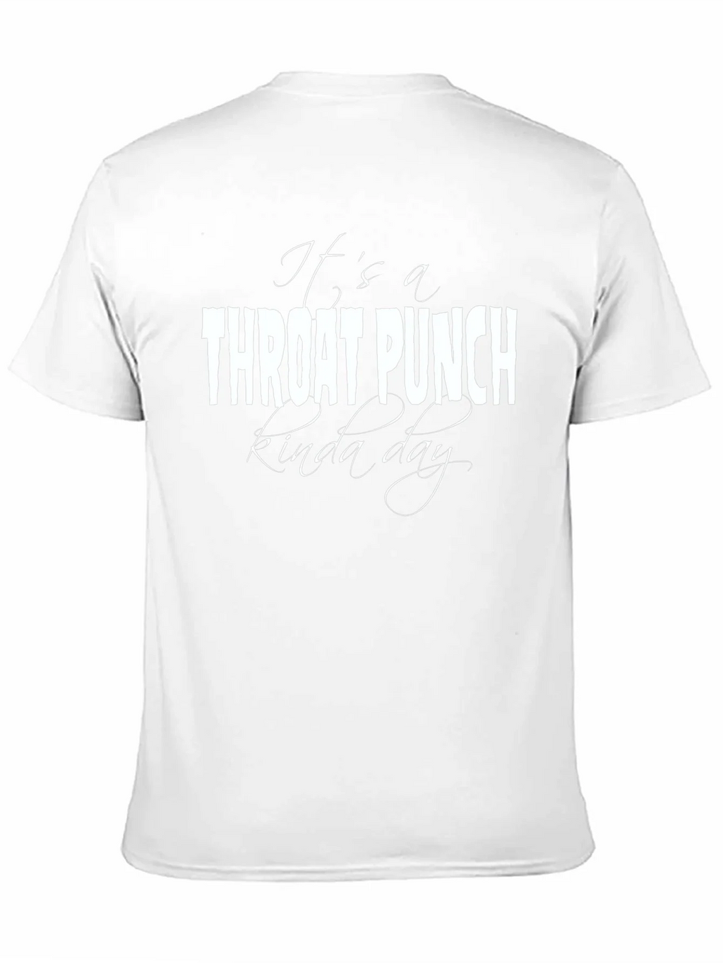 Its a Throat Punch Kinda Day Graphic T-Shirt