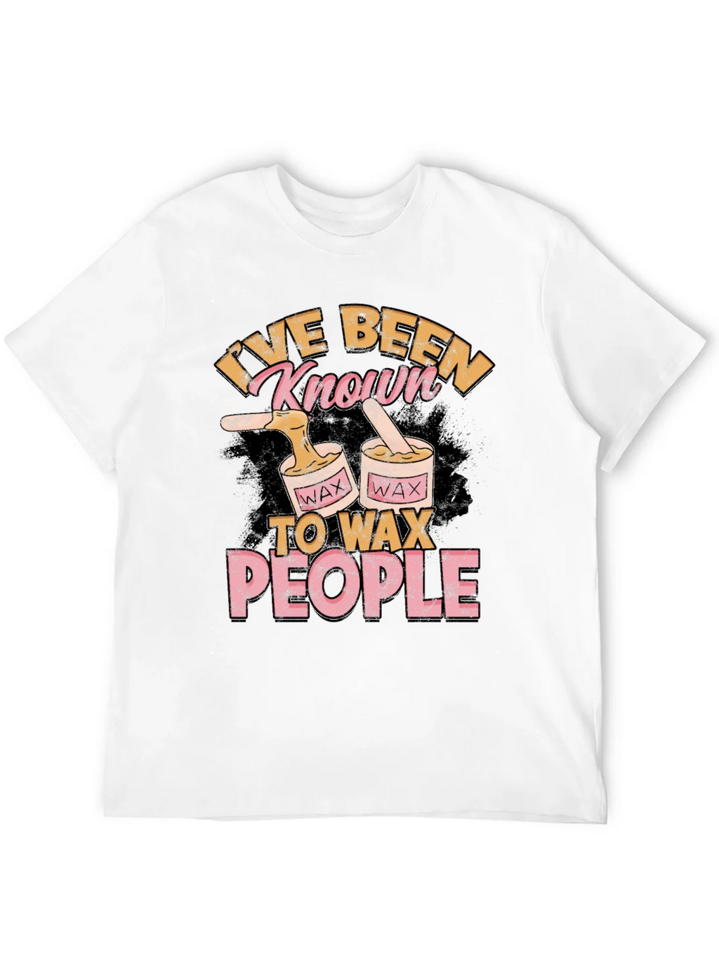 Ive Been Known To Wax People T-Shirt