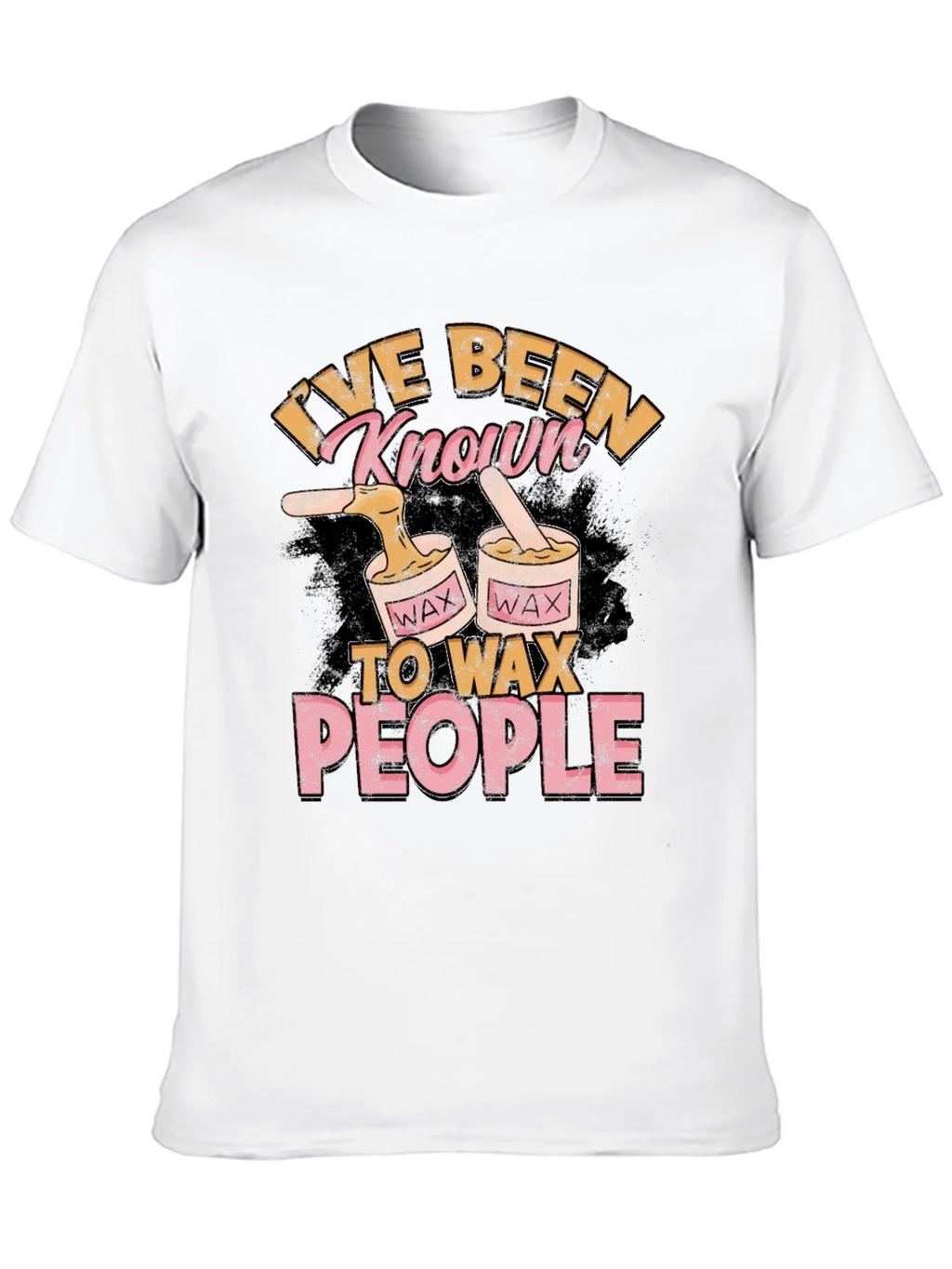 Ive Been Known To Wax People T-Shirt