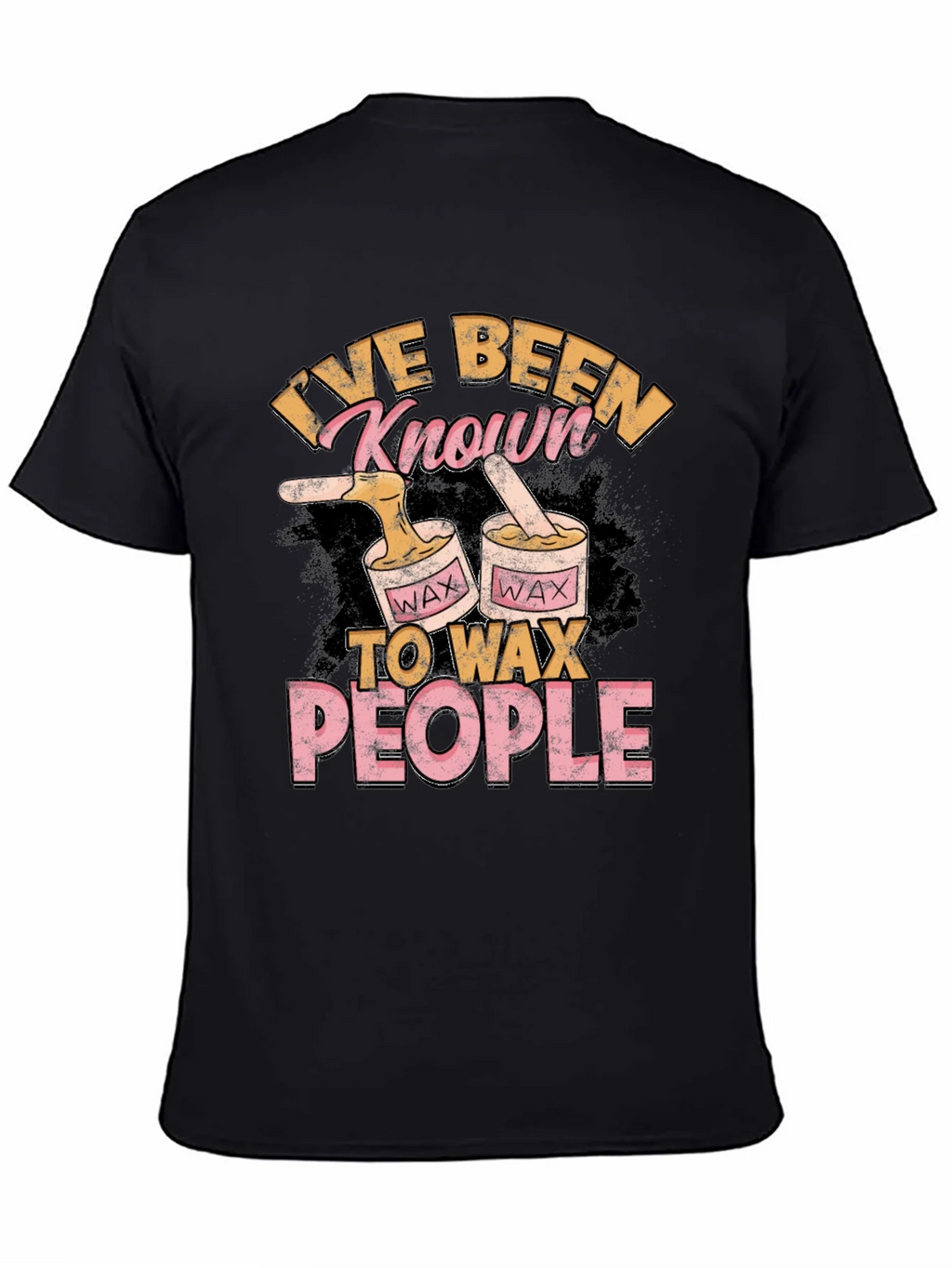 Ive Been Known To Wax People T-Shirt
