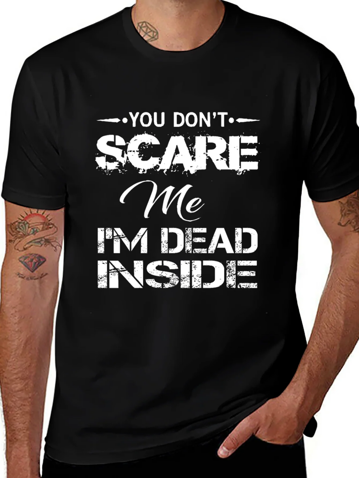 Funny Graphic T-Shirt: You Dont Scare Me Im Dead Inside